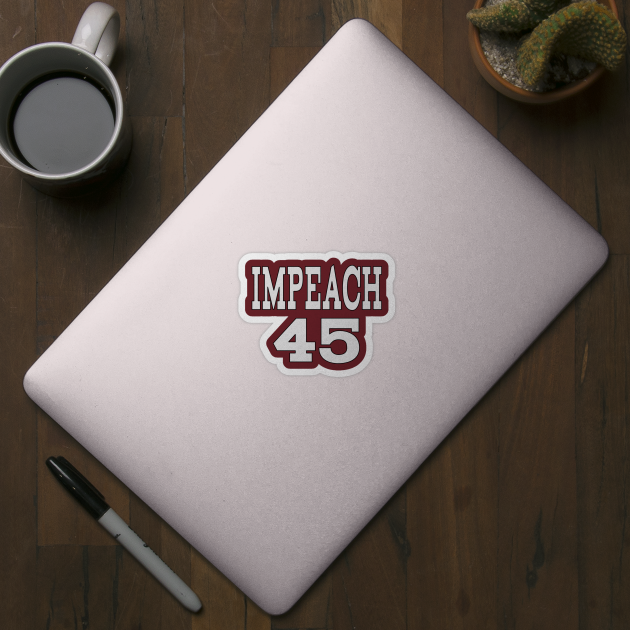 IMPEACH 45 by Jan4insight TeeStore